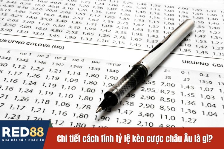 Chi tiết cách tính tỷ lệ kèo cược châu Âu là gì?