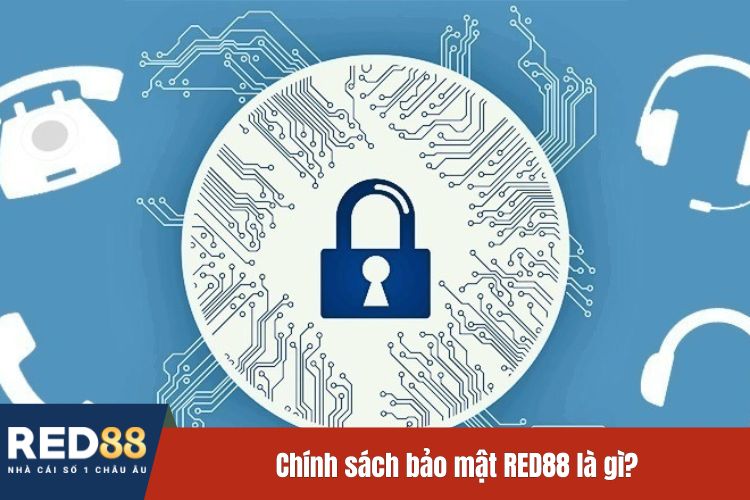 Chính sách bảo mật RED88 là gì?