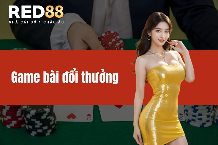 Game bài đổi thưởng - Điểm danh các siêu phẩm gay cấn nhất