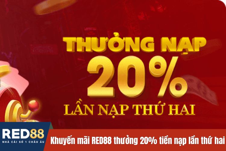 Khuyến mãi RED88 thưởng 20% tiền nạp lần thứ hai