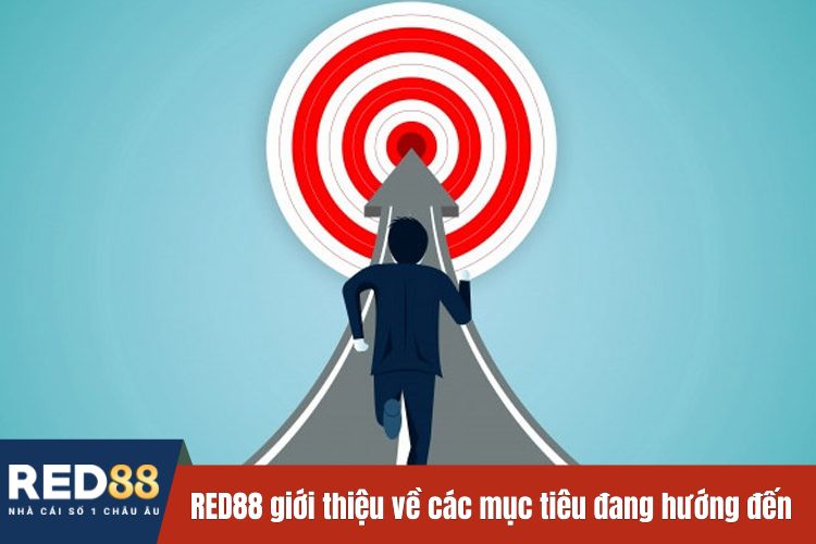 RED88 giới thiệu về các mục tiêu đang hướng đến