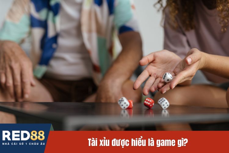 Tài xỉu được hiểu là game gì?