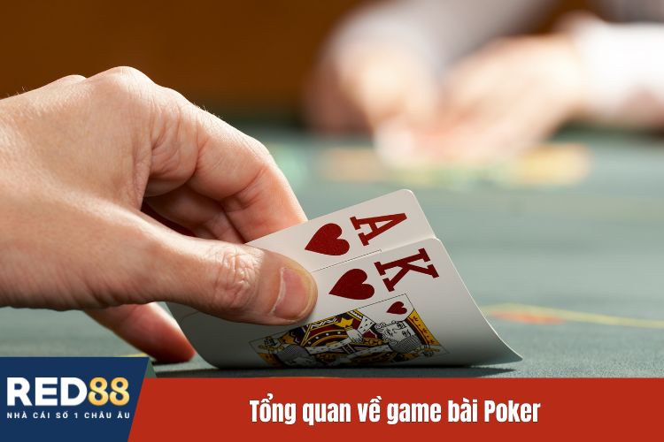 Tổng quan về game bài Poker