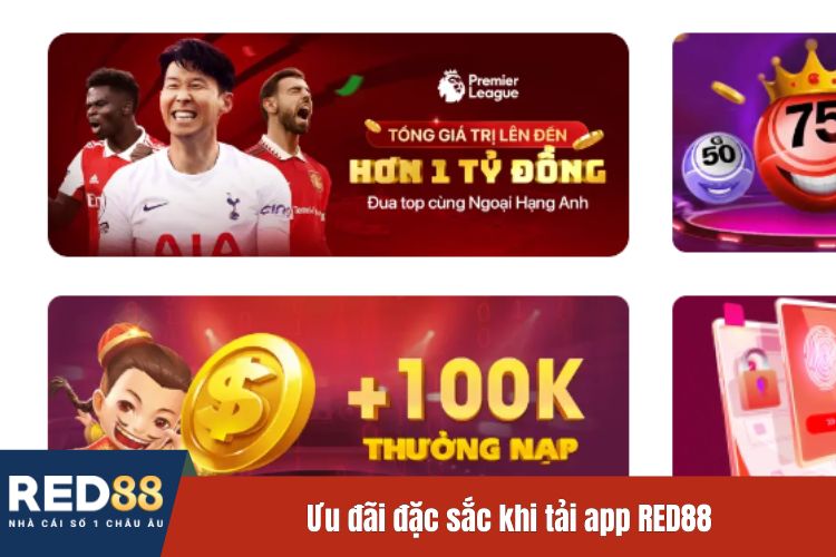 Ưu đãi đặc sắc khi tải app RED88